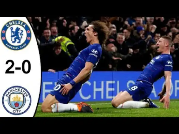 Video: Chelsea vs Manchester City 2-0 Full Game All Goals and Highlights 8/12/2018
